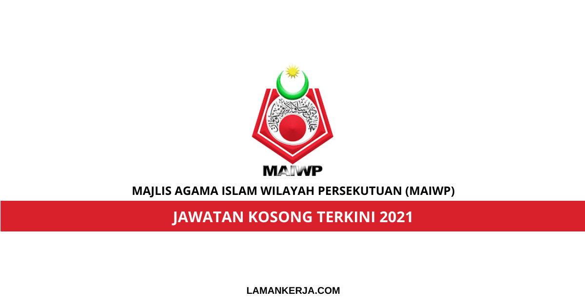 Jawatan Kosong Di Majlis Agama Islam Wilayah Persekutuan Maiwp Appjawatan Malaysia