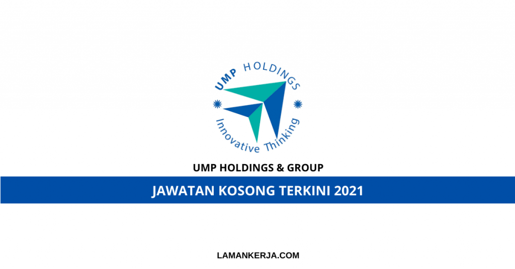 Jawatan Kosong Ump Holdings And Group Subsidiary Of Ump Malaysia