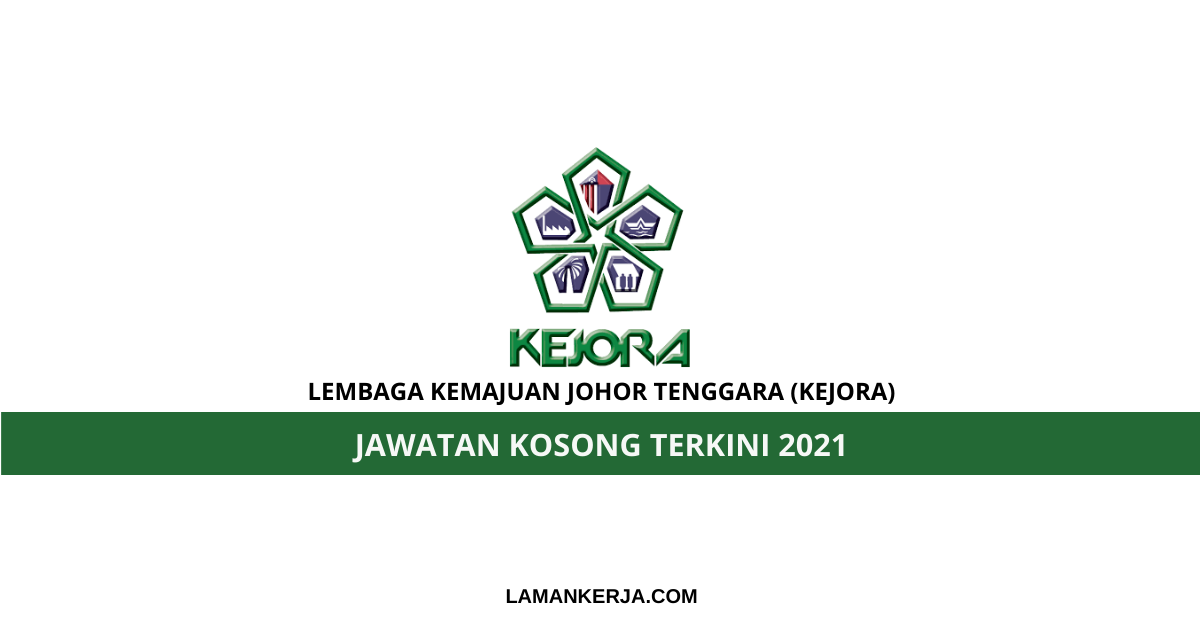 Jawatan Kosong Lembaga Kemajuan Johor Tenggara Kejora Laman Kerja