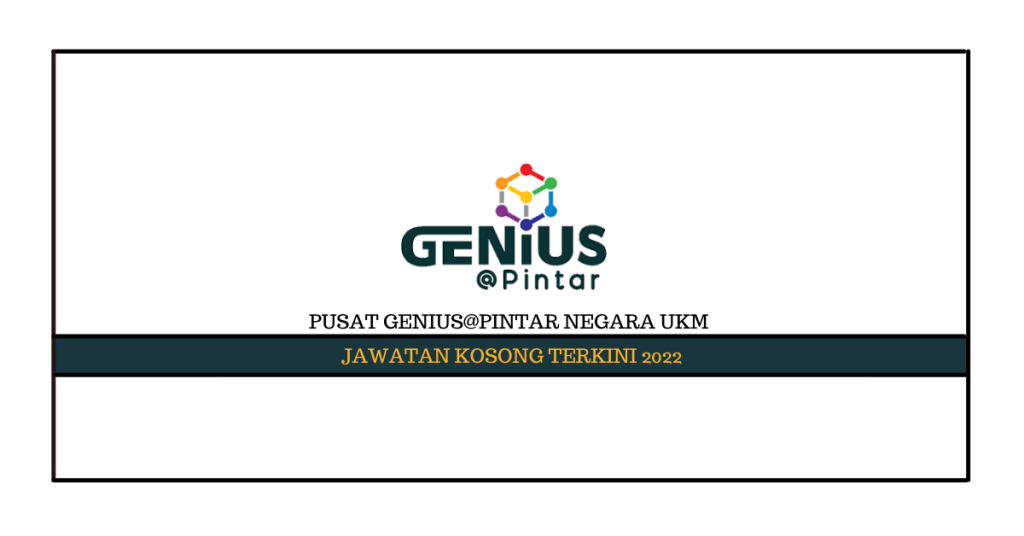 Jawatan Kosong Pusat GENIUS@Pintar Negara UKM – Laman Kerja