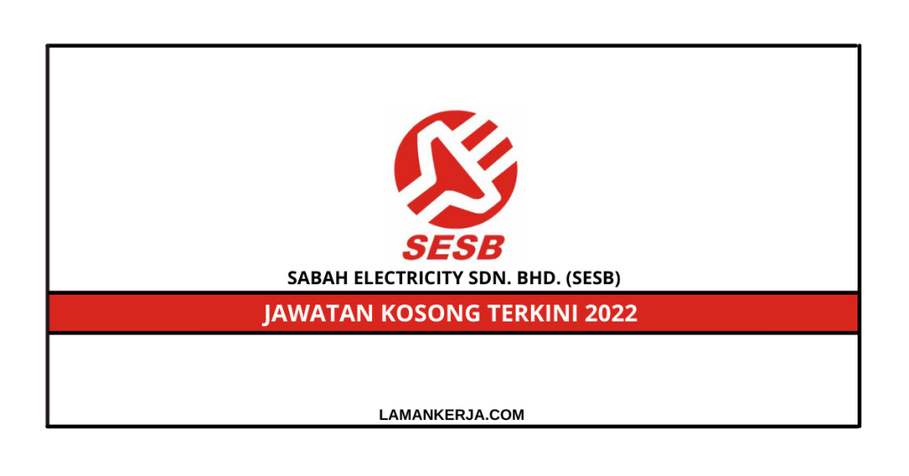 Jawatan Kosong Sabah Electricity Sdn. Bhd. (SESB) – Laman Kerja