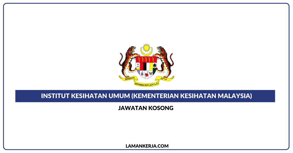 Jawatan Kosong Institut Kesihatan Umum (Kementerian Kesihatan 