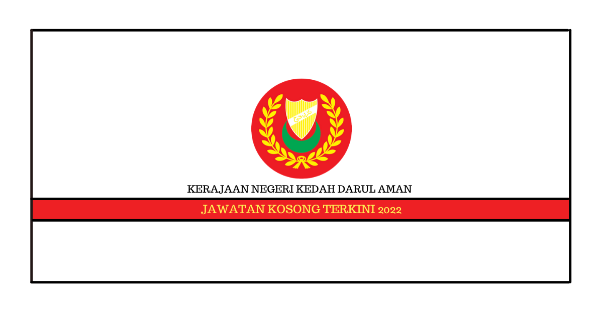 Jawatan Kosong Kerajaan Negeri Kedah Darul Aman – Laman Kerja